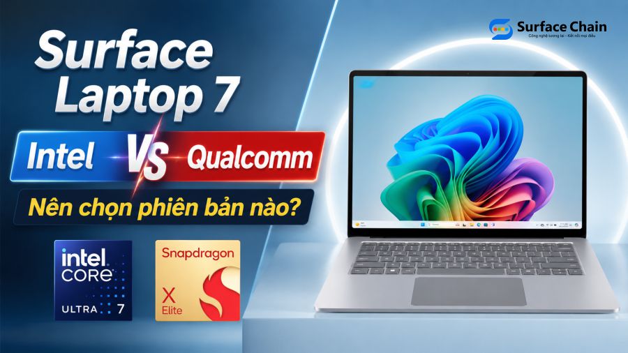 Surface Laptop 7 Intel vs Snapdragon: Nên chọn phiên bản nào?