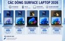 Các dòng Surface Laptop nổi bật 2026: So sánh chi tiết và tư vấn chọn mua