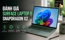 Đánh giá Surface Laptop 8 Snapdragon X2: Hiệu năng, pin và trải nghiệm thực tế 2026