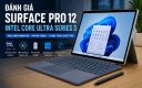 Đánh giá Surface Pro 12 Intel Core Ultra Series 3: Có đáng mua hơn Snapdragon?